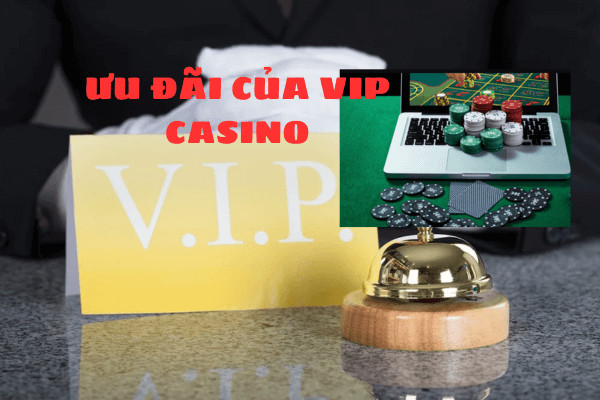 Ưu Đãi Của Vip Casino Bigboss